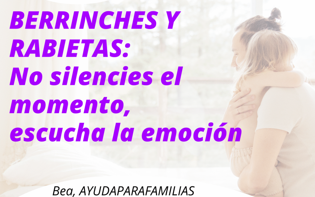 Rabietas y berrinches Infantiles: la emoción a entender