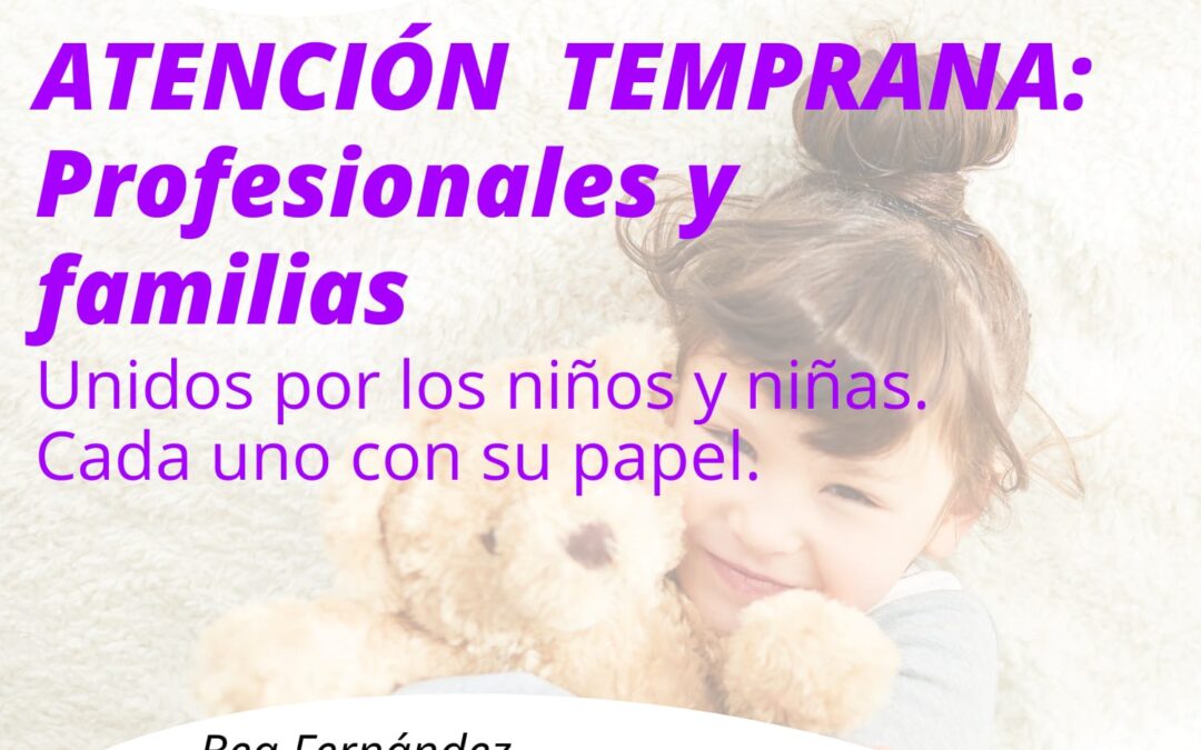 Atención Temprana con enfoque en la familia: juntos, pero con roles claros