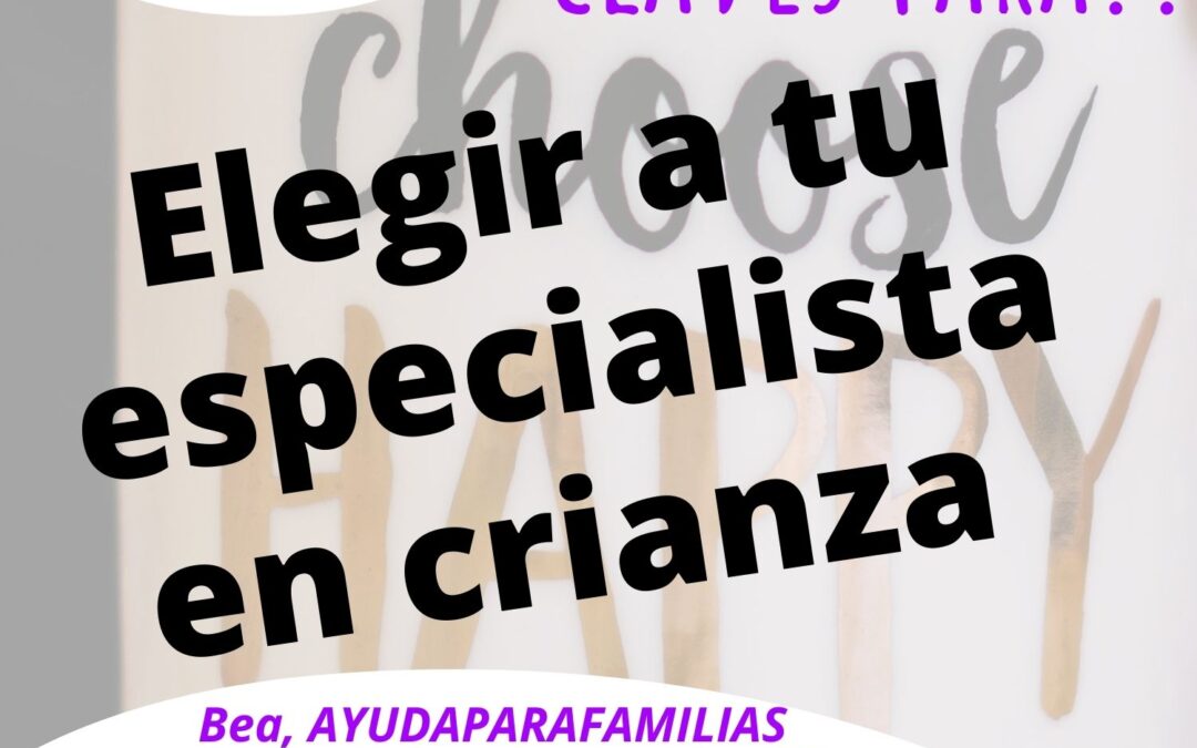 Cómo elegir ayuda profesional en la crianza: claves para familias conscientes
